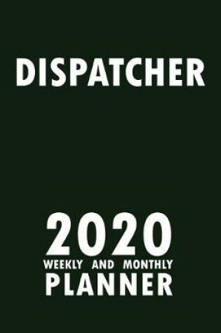 Cover of Dispatcher 2020 Weekly and Monthly Planner