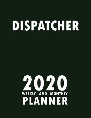 Book cover for Dispatcher 2020 Weekly and Monthly Planner