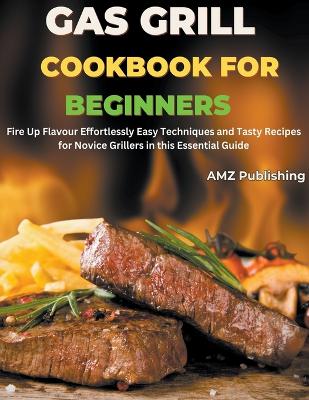 Book cover for Gas Grill Cookbook for Beginners