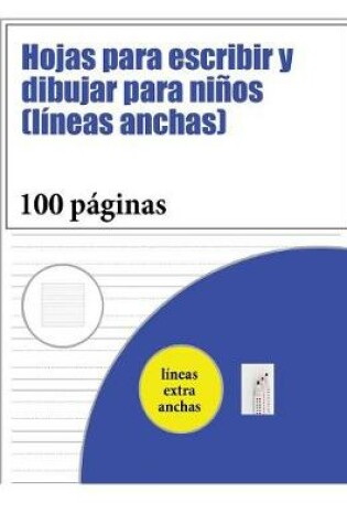 Cover of Hojas para escribir y dibujar para ninos (lineas anchas)