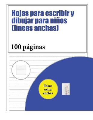 Cover of Hojas para escribir y dibujar para ninos (lineas anchas)