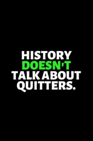 Cover of History Doesn't Talk About Quitters