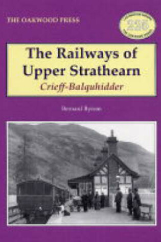 Cover of The Railways of Upper Strathearn, Crieff - Balquhidder
