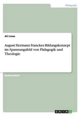 Book cover for August Hermann Franckes Bildungskonzept im Spannungsfeld von Padagogik und Theologie