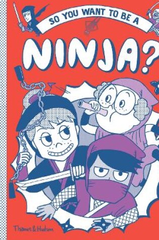 Cover of So you want to be a Ninja?