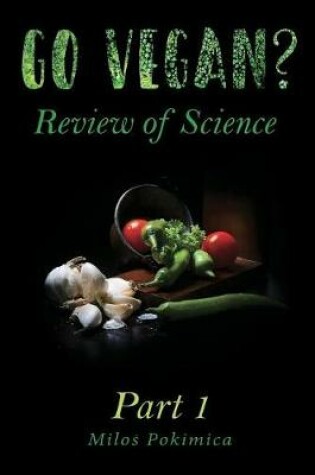 Cover of Go Vegan? Review of Science Part 1