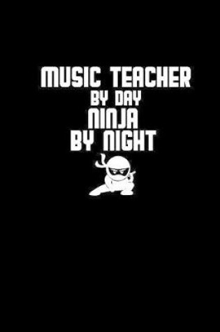 Cover of Music teacher by day. Ninja by night