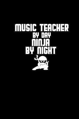 Book cover for Music teacher by day. Ninja by night