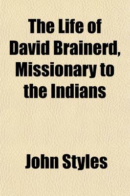 Book cover for The Life of David Brainerd, Missionary to the Indians; With an Abridgement of His Diary and Journal. from President Edwards