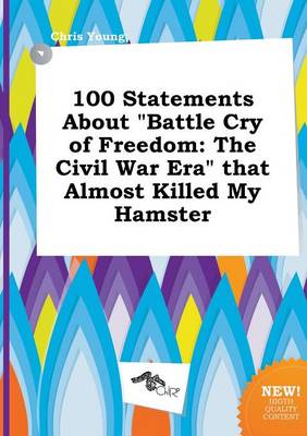 Book cover for 100 Statements about Battle Cry of Freedom