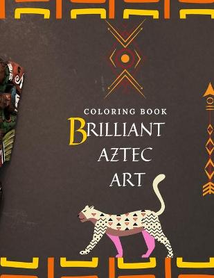 Book cover for Coloring Book Brilliant Aztec Art