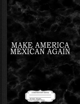 Book cover for Make America Mexican Again Composition Notebook