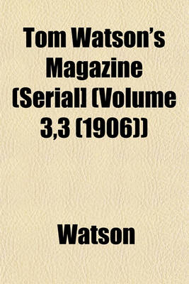 Book cover for Tom Watson's Magazine (Serial] (Volume 3,3 (1906))