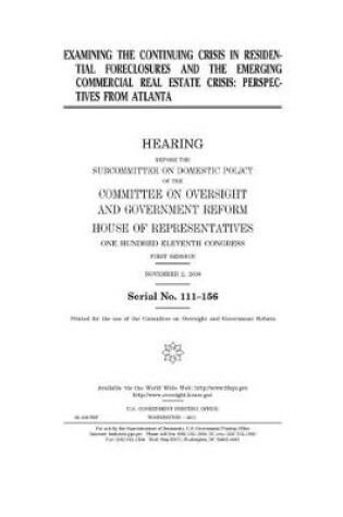 Cover of Examining the continuing crisis in residential foreclosures and the emerging commercial real estate crisis