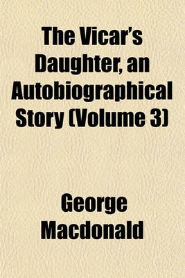 Book cover for The Vicar's Daughter, an Autobiographical Story (Volume 3)