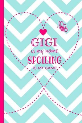 Book cover for Gigi Is My Name Spoiling Is My Game