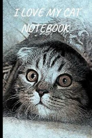 Cover of I Love My Cat Notebook