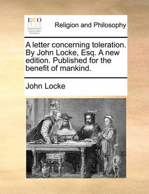 Book cover for A Letter Concerning Toleration. by John Locke, Esq. a New Edition. Published for the Benefit of Mankind.