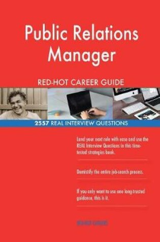 Cover of Public Relations Manager RED-HOT Career Guide; 2557 REAL Interview Questions