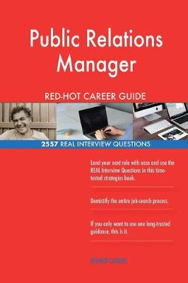 Book cover for Public Relations Manager RED-HOT Career Guide; 2557 REAL Interview Questions