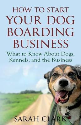 Book cover for How to Start Your Dog Boarding Business