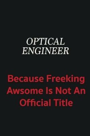 Cover of Optical Engineer because freeking awsome is not an official title