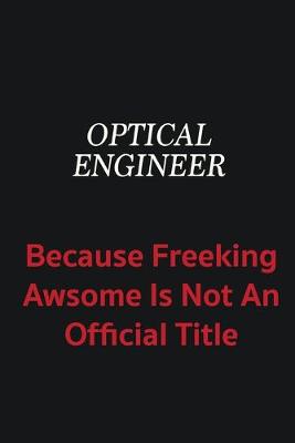 Book cover for Optical Engineer because freeking awsome is not an official title