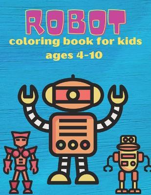 Book cover for robot coloring book for kids ages 4-10