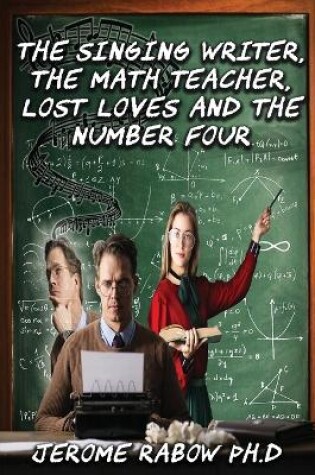 Cover of The Singing Writer, the Math Teacher Lost Loves and Number Four