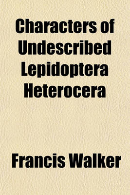 Book cover for Characters of Undescribed Lepidoptera Heterocera