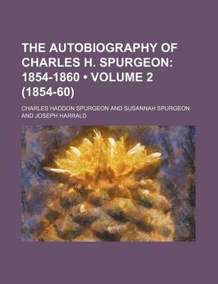 Book cover for The Autobiography of Charles H. Spurgeon (Volume 2 (1854-60)); 1854-1860
