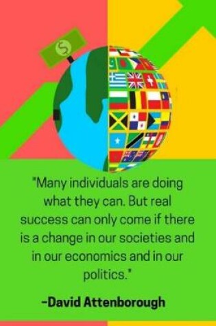 Cover of ''Many individuals are doing what they can. But real success can only come if there is a change in our societies and in our economics and in our politics.'' - David Attenborough