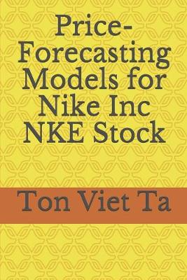 Book cover for Price-Forecasting Models for Nike Inc NKE Stock