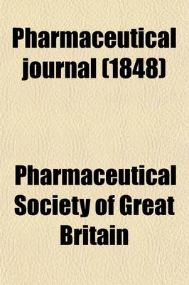Book cover for The Pharmaceutical Journal; A Weekly Record of Pharmacy and Allied Sciences Volume 7
