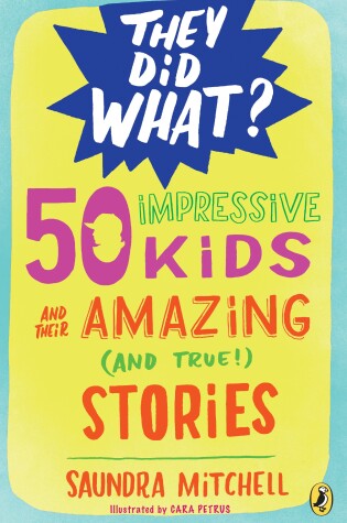 Cover of 50 Impressive Kids and Their Amazing (and True!) Stories