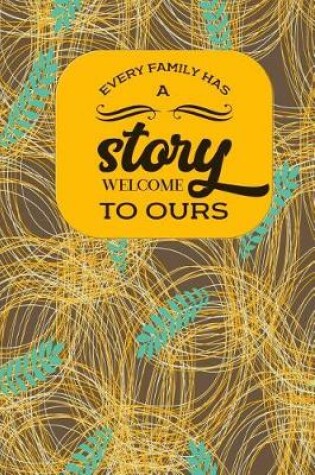 Cover of Every Family Has a Story Welcome to Ours