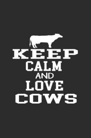 Cover of Keep Calm and Love Cows