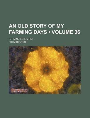 Book cover for An Old Story of My Farming Days (Volume 36); (UT Mine Stromtid)