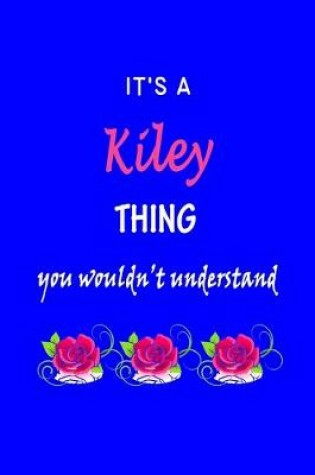 Cover of It's A Kiley Thing You Wouldn't Understand