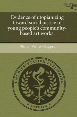 Cover of Evidence of Utopianizing Toward Social Justice in Young People's Community-Based Art Works