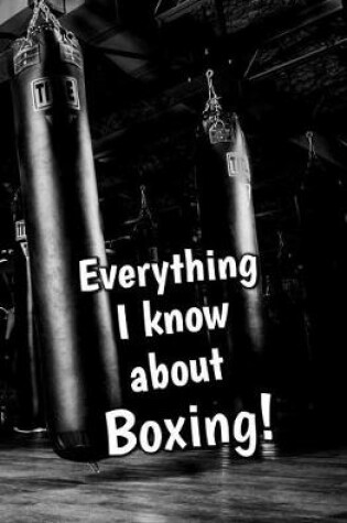 Cover of Everything I Know About Boxing
