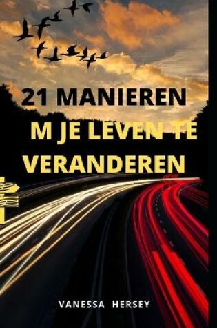 Cover of 21 Manieren Om Je Leven Te Veranderen