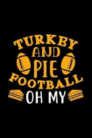 Cover of Turkey And Pie & Football Oh My!