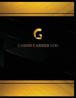 Book cover for Casino Cashier Log (Log Book, Journal - 125 pgs, 8.5 X 11 inches)