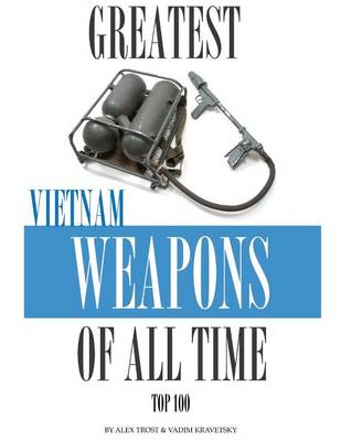 Book cover for Greatest Vietnam War Weapons of All Time