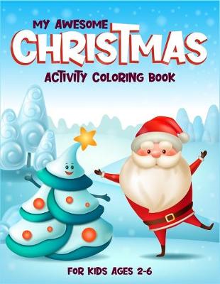 Book cover for My Awesome Christmas Activity Coloring Book For Kids 2-6
