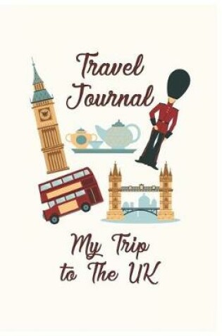 Cover of Travel Journal My Trip To The UK