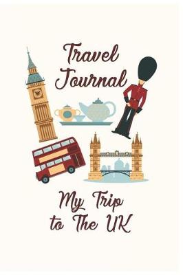 Book cover for Travel Journal My Trip To The UK