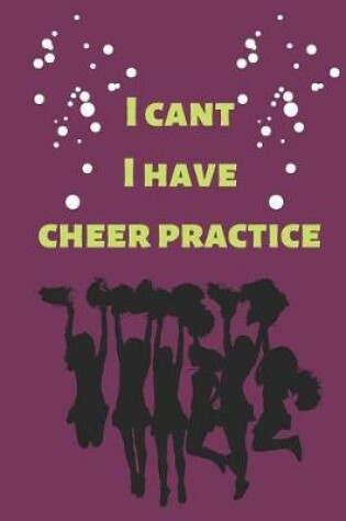Cover of I cant I have cheer practice