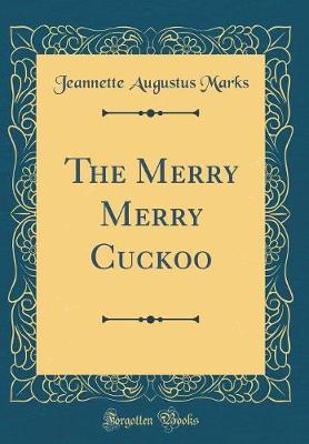 Book cover for The Merry Merry Cuckoo (Classic Reprint)